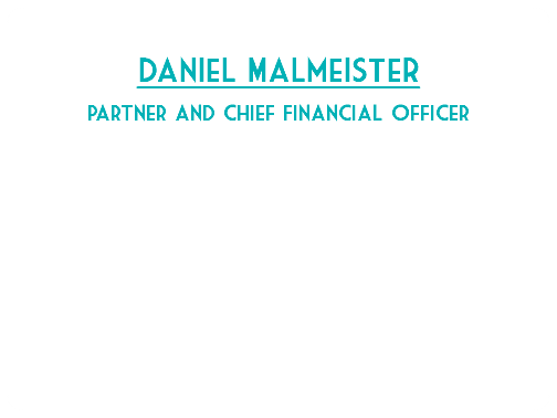  Daniel Malmeister Partner and Chief Financial Officer
